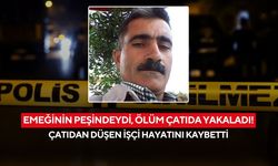 Emeğinin peşindeydi, ölüm çatıda yakaladı! Çatıdan düşen işçi hayatını kaybetti