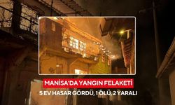 Manisa'da yangın felaketi: Yangında 5 ev hasar gördü, 1 kişi öldü 2 kişi de yaralandı