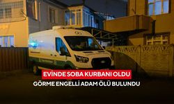 Evinde soba kurbanı oldu: Görme engelli adam ölü bulundu