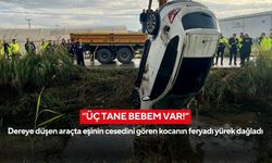 Gece evden çıktı, sabaha karşı dere içindeki araçtan ölü çıktı