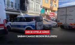 Gece otele girdi, sabah cansız bedeni bulundu