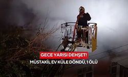 Gece yarısı dehşet! Müstakil ev küle döndü, 1 ölü