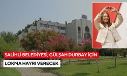 Salihli Belediyesi, Gülşah Durbay için lokma hayrı gerçekleştirecek