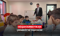 Gülşah Durbay’ın adı Çekmeköy’de yaşayacak