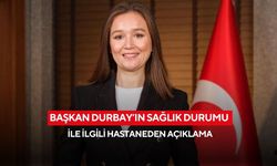 Başkan Durbay’ın sağlık durumu ile ilgili hastaneden açıklama