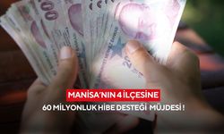 Manisa’nın 4 ilçesine 60 milyonluk hibe desteği
