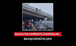 Salihli’de hareketli dakikalar…Bir kişi köprüye çıktı