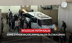 İki çocuk yetim kaldı: Anne evinde bıçaklanmış halde ölü bulundu