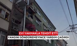 İnanılmaz olay! ‘Evi yakarım’ dedi, yangın çıkardı... Kontrolden çıkınca 112’yi aradı...