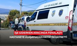 İşe giderken aracında fenalaştı, hastaneye ulaşamadan hayatını kaybetti
