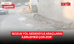 ‘Bozuk yol nedeniyle araçların ilerlemesi çok zor’
