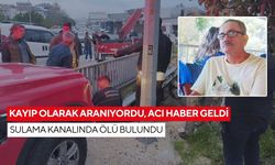 Kayıp olarak aranıyordu, acı haber geldi: Sulama kanalında ölü bulundu