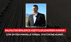 Salihli’de  binlerce kişiyi ilgilendiren karar ! Çok sayıda mahalle ‘Kırsal’ statüsüne alındı…