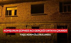 Komşunun şüphesi acı gerçeği ortaya çıkardı! Yaşlı adam ölü bulundu