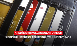 Kredi kartı kullananlar dikkat! Bu liste hızla büyüyor ve tehlike kapıda
