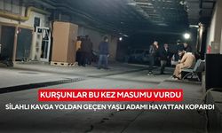 Kurşunlar bu kez masumu vurdu: Silahlı kavga yoldan geçen yaşlı adamı hayattan kopardı
