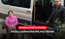 Manisa Emniyetinden Engelli derneğine anlamlı destek