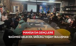 Manisa’da gençlere ‘Bağımsız Gelecek, Sağlıklı Yaşam’ buluşması