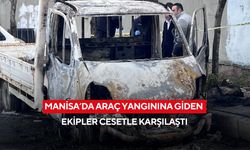 Manisa’da araç yangınına giden ekipler cesetle karşılaştı