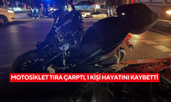 Motosiklet tıra çarptı, 1 kişi hayatını kaybetti