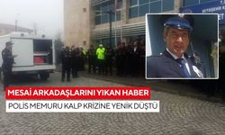 Mesai arkadaşlarını yıkan haber: Polis memuru kalp krizine yenik düştü