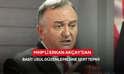 MHP’li Erkan Akçay’dan basit usul düzenlemesine tepki!