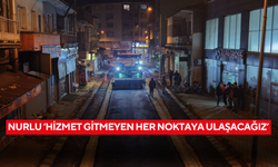 Nurlu ‘Hizmet gitmeyen her noktaya ulaşacağız’
