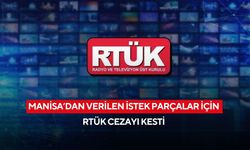 Manisa’dan verilen istek parçalar için RTÜK cezayı kesti