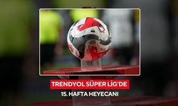 Trendyol Süper Lig’de 15. hafta heyecanı