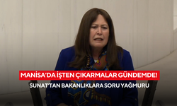 Manisa’da işten çıkarmalar gündemde! Sunat’tan bakanlıklara soru yağmuru
