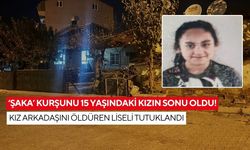 ‘Şaka’ kurşunu 15 yaşındaki kızın sonu oldu! Kız arkadaşını öldüren liseli tutuklandı