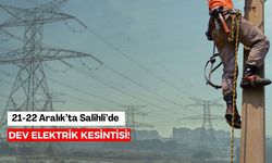 21-22 Aralık’ta Salihli’de dev elektrik kesintisi!