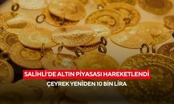 Salihli’de altın piyasası hareketlendi: Çeyrek yeniden 10 bin lira