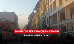 Salihli’de terasta çıkan yangın paniğe neden oldu