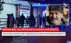 Saman balyalarından su kanalına düştü! Talihsiz kazada 58 yaşındaki adam hayatını kaybetti