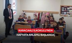 Karacaali İlkokulu’nda haftaya anlamlı başlangıç