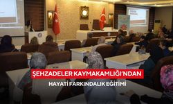 Şehzadeler Kaymakamlığı’ndan hayati farkındalık eğitimi