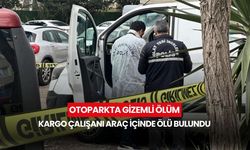Otoparkta gizemli ölüm... Kargo çalışanı araç içinde hayatını kaybetti