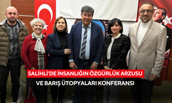 Salihli’de İnsanlığın Özgürlük Arzusu ve Barış Ütopyaları konferansı