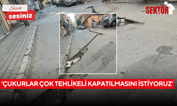 ‘Çukurlar çok tehlikeli kapatılmasını istiyoruz’