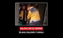 Salihli’de iş yerine silahlı saldırı: 1 yaralı