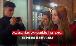 Aleyna Tilki, Danla Bilic, İrem Sak... 4 isim serbest bırakıldı