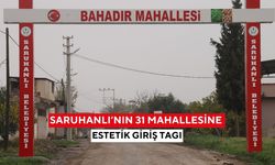 Saruhanlı’nın 31 mahallesine estetik giriş tagı