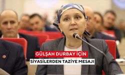 Gülşah Durbay için siyasilerden taziye mesajı