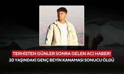 Terhisten günler sonra gelen acı haber! 20 yaşındaki genç beyin kanaması sonucu öldü