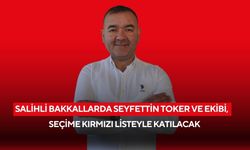 Salihli Bakkallarda Seyfettin Toker ve ekibi, seçime kırmızı listeyle katılacak