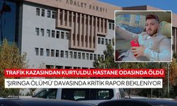Trafik kazasından kurtuldu, hastane odasında öldü: ‘Şırınga ölümü’ davasında kritik rapor bekleniyor