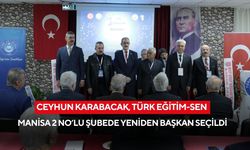 Ceyhun Karabacak, Türk Eğitim-Sen Manisa 2 No’lu Şubede yeniden başkan seçildi