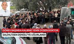 Görev başında kalbine yenik düşen doktor, Salihli’den Denizli’ye uğurlandı