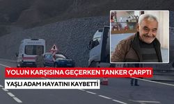 Yolun karşısına geçerken tanker çarptı: Yaşlı adam hayatını kaybetti